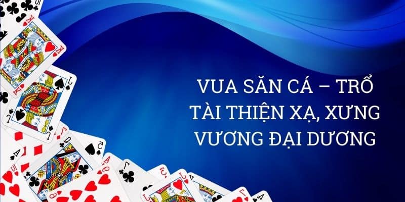 Vua săn cá – Trổ tài thiện xạ, xưng vương đại dương