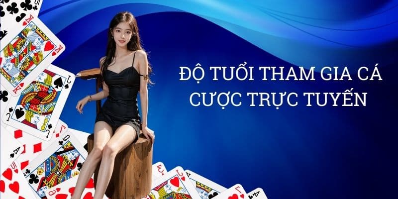 Độ tuổi tham gia cá cược trực tuyến 