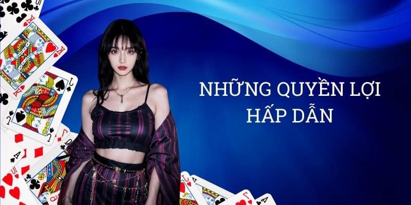 Những quyền lợi hấp dẫn