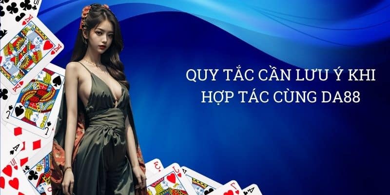 Quy tắc cần lưu ý khi hợp tác cùng DA88