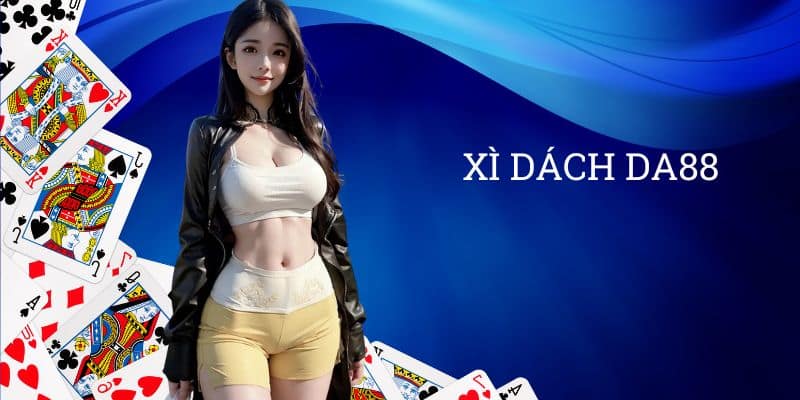 Xì dách DA88: Thử thách bản lĩnh, chinh phục phần thưởng