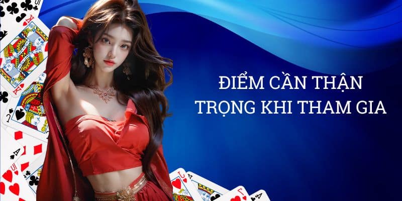 Điểm cần thận trọng khi tham gia