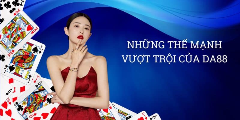 Những thế mạnh vượt trội Của DA88