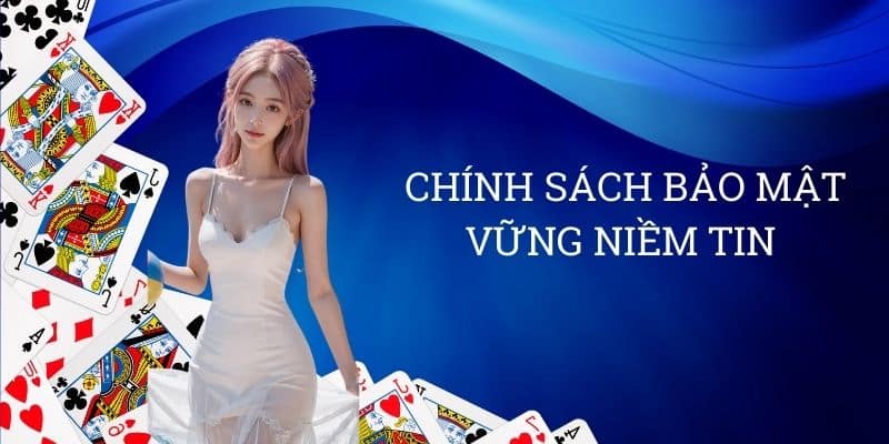 Chính sách bảo mật - vững niềm tin 