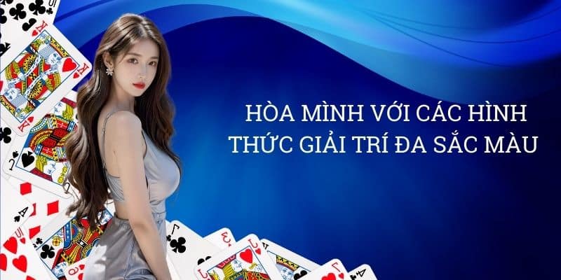 Hòa mình với các hình thức giải trí đa sắc màu 