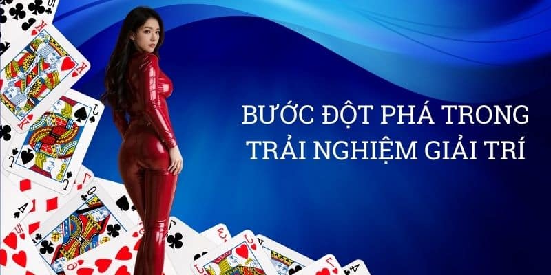 Bước Đột Phá Trong Trải Nghiệm Giải Trí